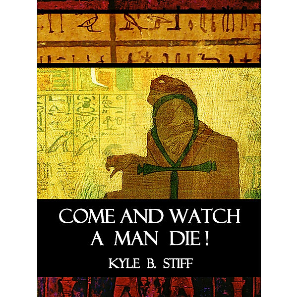 Come and Watch a Man Die!, Kyle B. Stiff