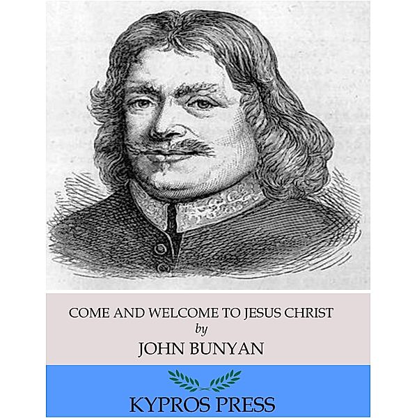 Come and Welcome to Jesus Christ, John Bunyan