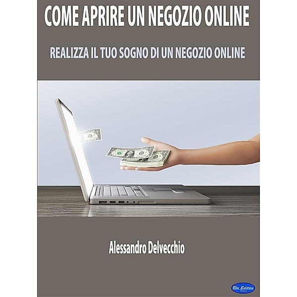 Come Aprire un Negozio Online, Alessandro Delvecchio
