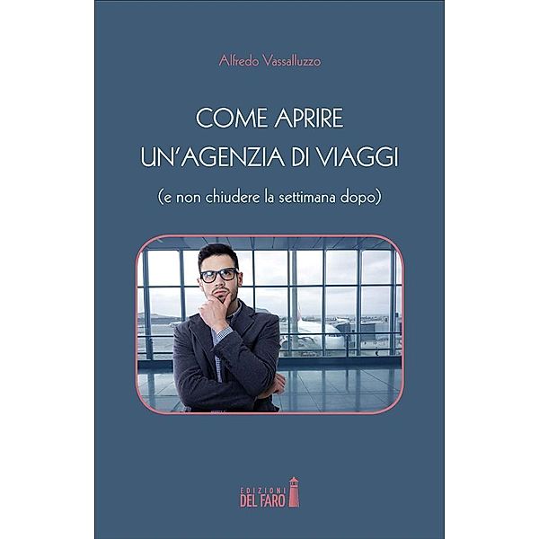 Come aprire un'agenzia di viaggi (e non chiudere la settimana dopo), Alfredo Vassalluzzo