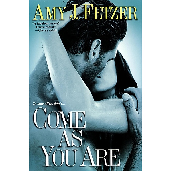 Come As You Are, Amy J. Fetzer