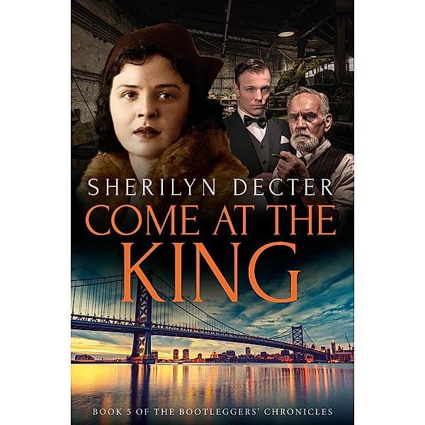 Come at the King (Bootleggers' Chronicles, #5) / Bootleggers' Chronicles, Sherilyn Decter