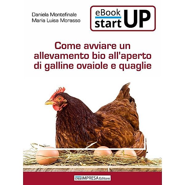 Come avviare un'allevamento biologico all'aperto di galline ovaiole e quaglie, Daniela Montefinale, Maria Luisa Morasso