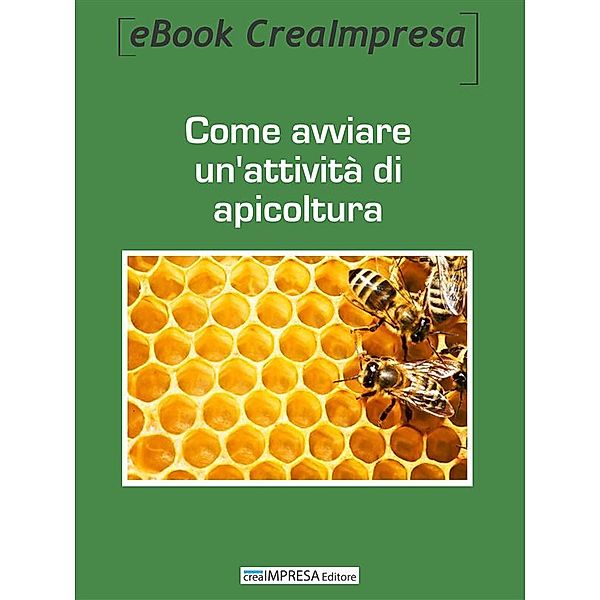 Come avviare un'attività di Apicoltura, Antonio Montefinale, Daniela Montefinale, Maria Luisa Morasso