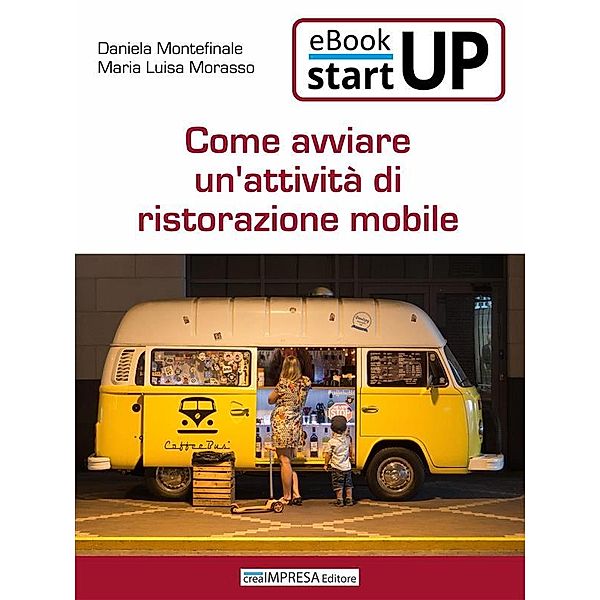 Come avviare un'attività di Ristorazione Mobile - RistoNegozio, Daniela Montefinale, Maria Luisa Morasso