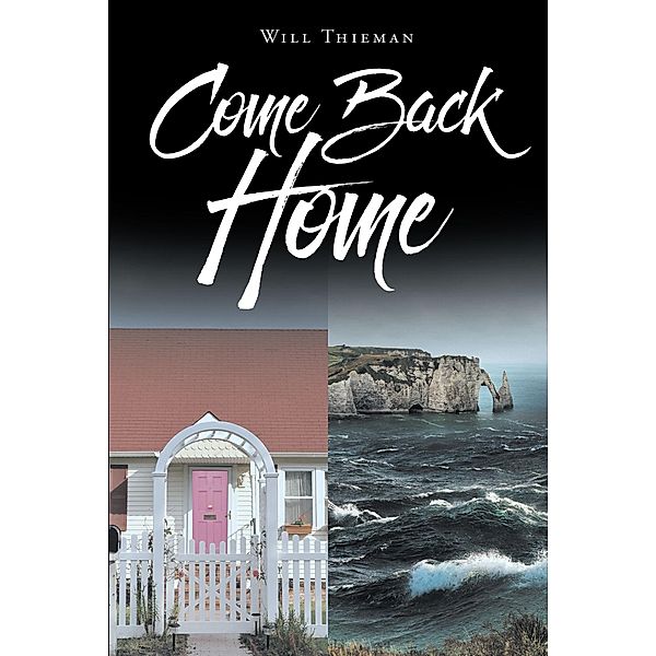 Come Back Home / Page Publishing, Inc., Will Thieman