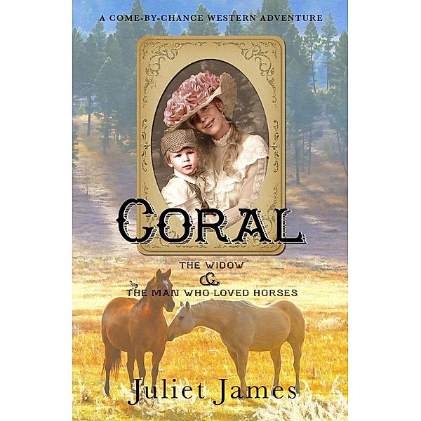 Come-By-Chance Mail Order Brides of 1885: Coral (Come-By-Chance Mail Order Brides of 1885, #2), Juliet James