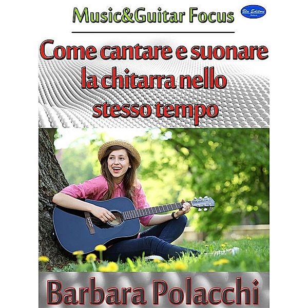 Come cantare e suonare la chitarra nello stesso tempo, Barbara Polacchi
