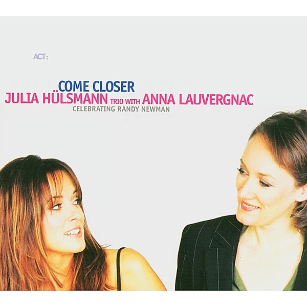 Come Closer-Celebrating Randy Newman, Julia Hülsmann Trio with Lauvergnac Anna