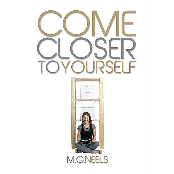 Come Closer to Yourself, M.G. Neels