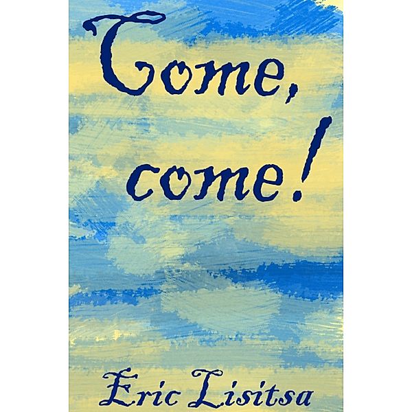 Come, Come!, Eric Lisitsa