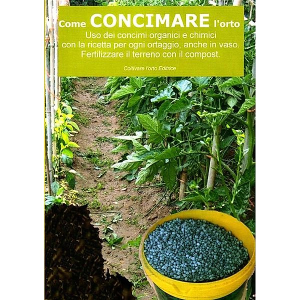 Come concimare l orto. Uso dei concimi organici e chimici (pdf), Bruno Del Medico