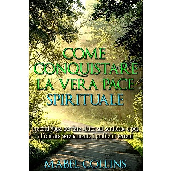 Come conquistare la vera Pace Spirituale, Mabel Collins