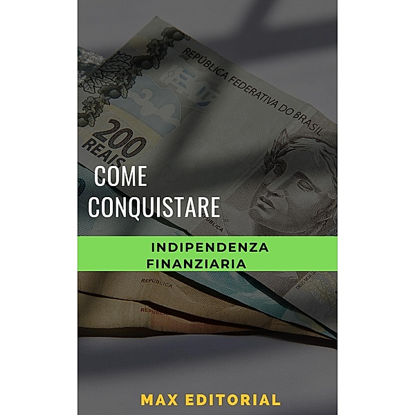 Come conquistare l'indipendenza finanziaria, Max Editorial