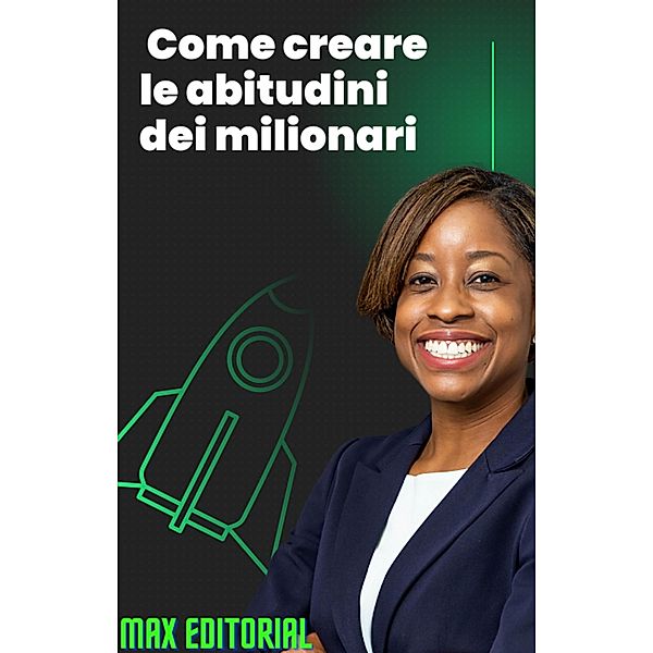 Come creare le abitudini dei milionari, Max Editorial