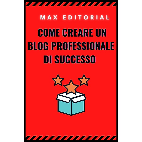 Come creare un blog professionale di successo, Max Editorial
