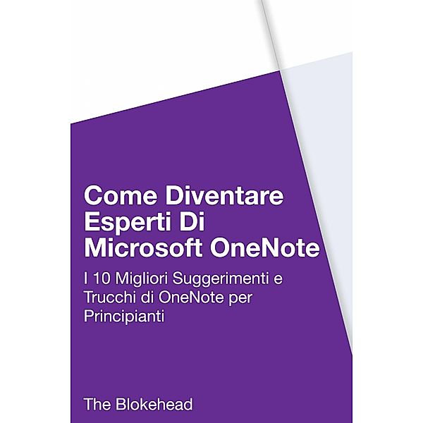 Come diventare esperti di  Microsoft OneNote 2013 / Babelcube Inc., The Blokehead