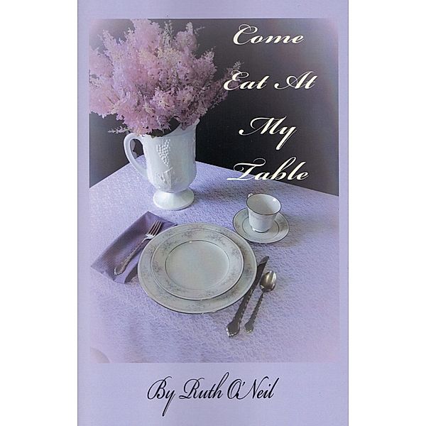 Come Eat at My Table (What a Difference a Year Makes, #1) / What a Difference a Year Makes, Ruth Oneil