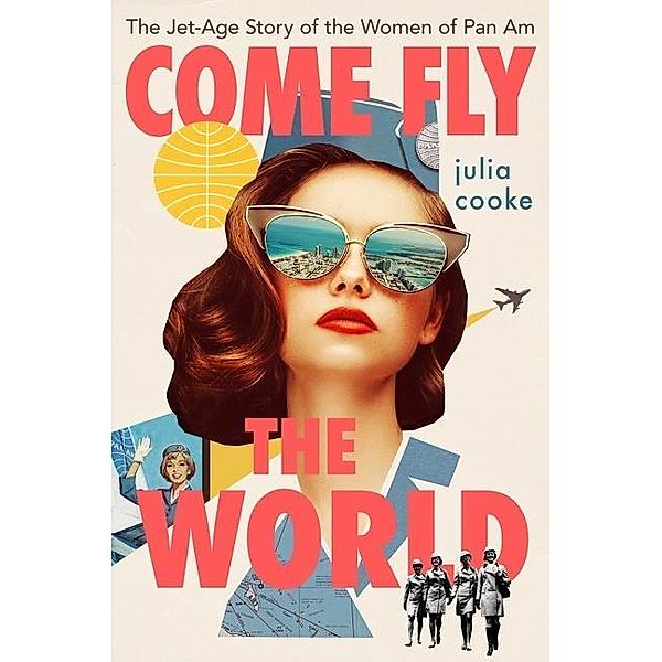 Come Fly the World, Julia Cooke