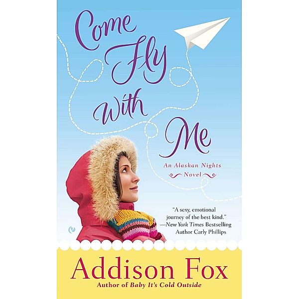 Come Fly With Me / Alaskan Nights Novel Bd.2, Addison Fox