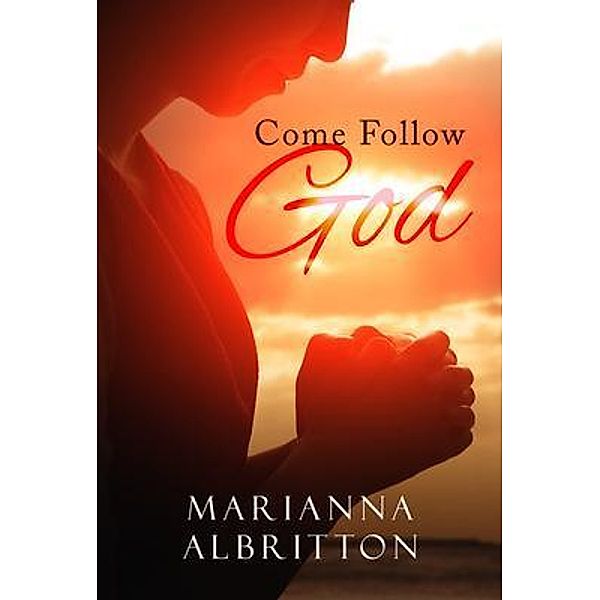 Come Follow God / Brilliant Books Literary, Marianna Albritton