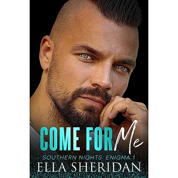 Come For Me (Southern Nights: Enigma, #1) / Southern Nights: Enigma, Ella Sheridan