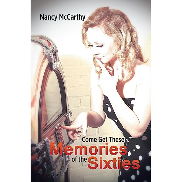 Come Get These Memories of the Sixties, Nancy McCarthy