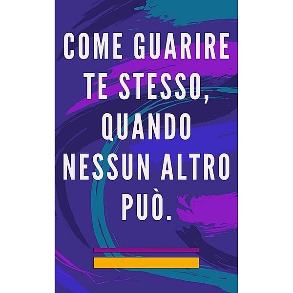 Come Guarire te Stesso, Quando Nessun Altro può., Edwin Pinto