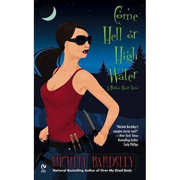 Come Hell or High Water / Broken Heart Vampires Bd.6, Michele Bardsley