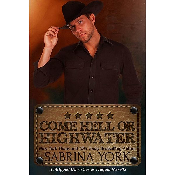 Come Hell or High Water (Stripped Down Cowboy Preqel, #2), Sabrina York