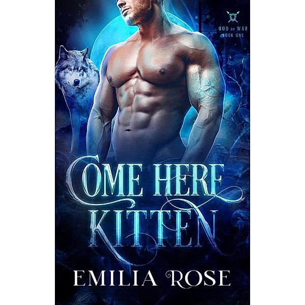 Come Here, Kitten (God of War, #1) / God of War, Emilia Rose