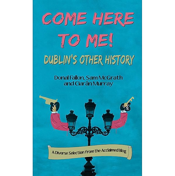 Come Here to Me!, Donal Fallon, Sam McGrath, Ciarán Murray