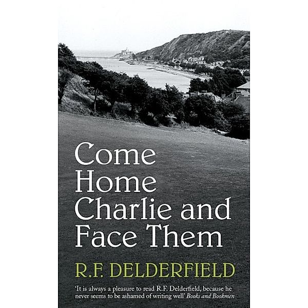Come Home Charlie & Face Them, R. F. Delderfield