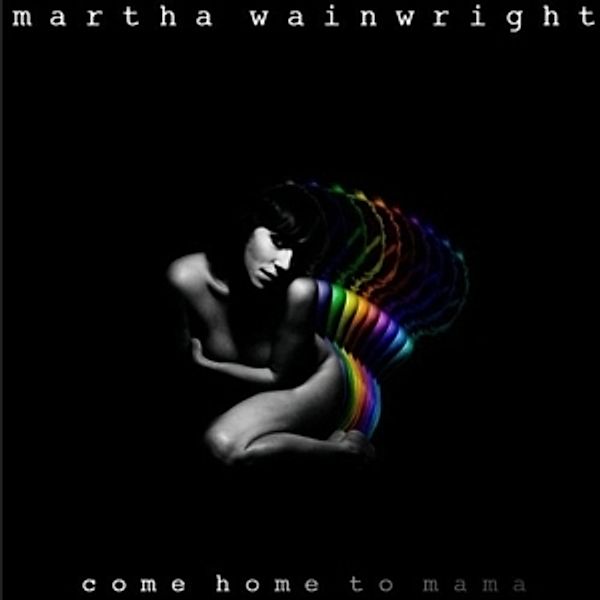 Come Home To Mama, Martha Wainwright