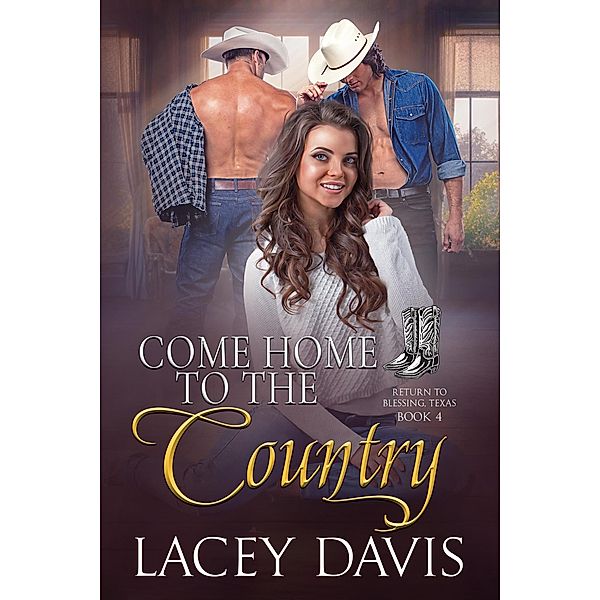 Come Home to the Country (Return to Blessing, Texas, #4) / Return to Blessing, Texas, Lacey Davis