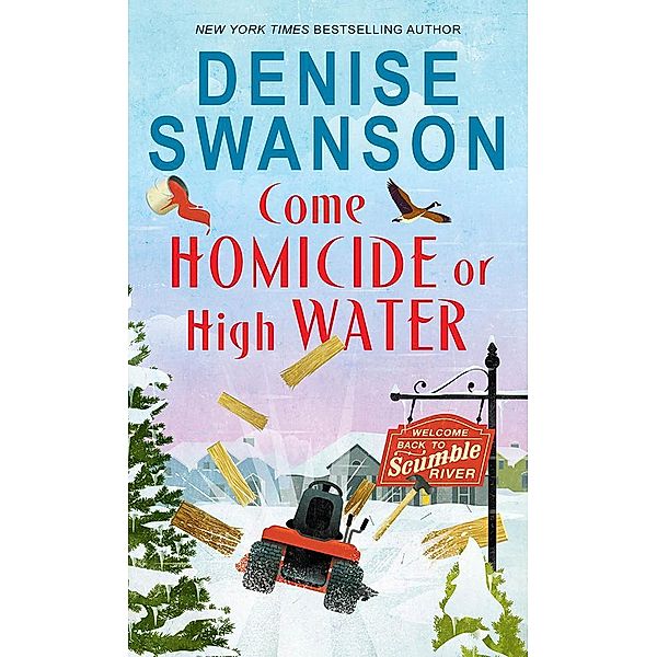 Come Homicide or High Water / Welcome Back to Scumble River Bd.3, Denise Swanson