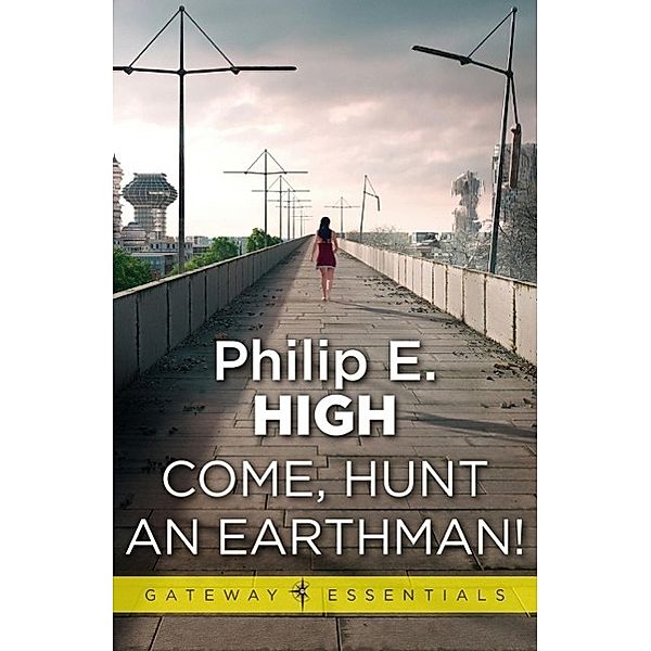 Come, Hunt an Earthman / Gateway Essentials, Philip E. High