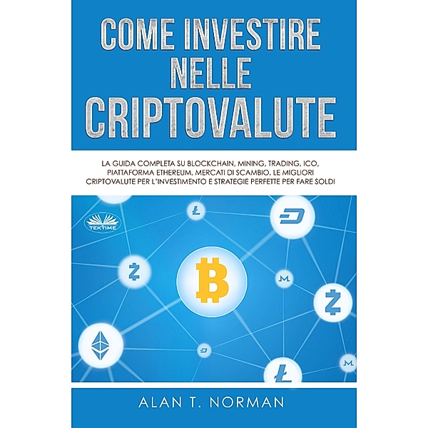 Come Investire Nelle Criptovalute, Alan T. Norman