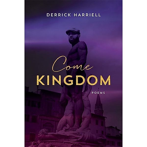 Come Kingdom / Southern Messenger Poets, Derrick Harriell