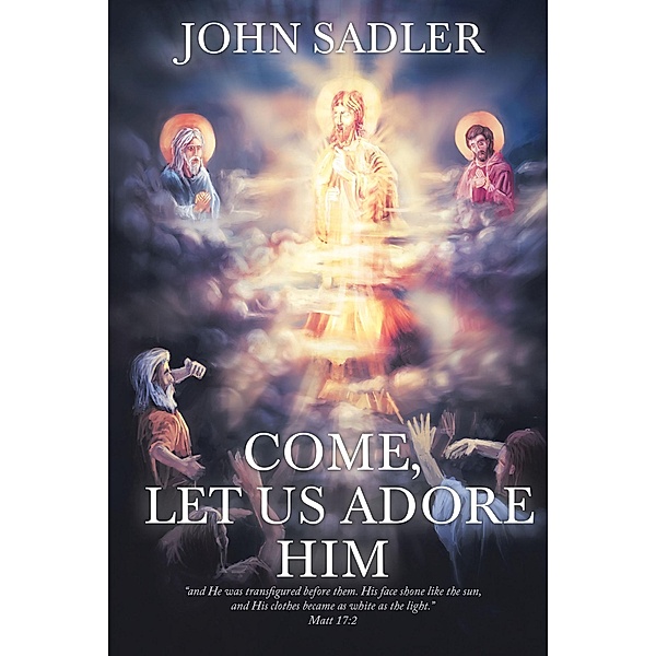 Come, Let Us Adore Him, John Sadler