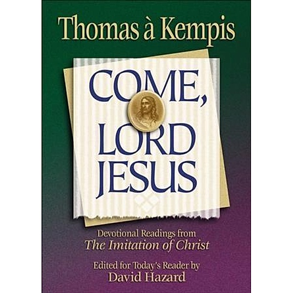 Come, Lord Jesus (Rekindling the Inner Fire), Thomas A'kempis
