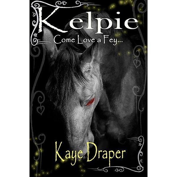 Come Love a Fey Collection: Kelpie (Come Love a Fey), Kaye Draper