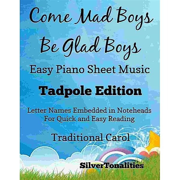 Come Mad Boys Be Glad Boys Easy Piano Sheet Music Tadpole Edition, Silvertonalities