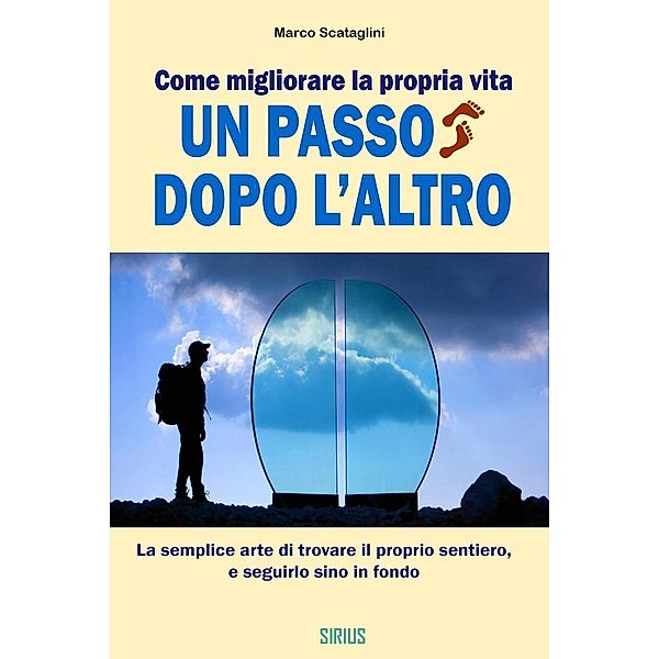 Come migliorare la propria vita un passo dopo l'altro, Marco Scataglini