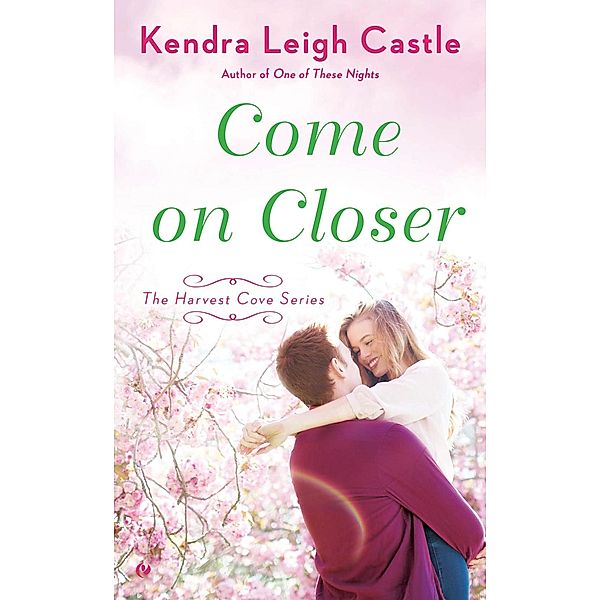 Come On Closer / Harvest Cove Series Bd.4, Kendra Leigh Castle