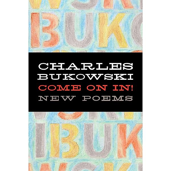 Come On In, Charles Bukowski