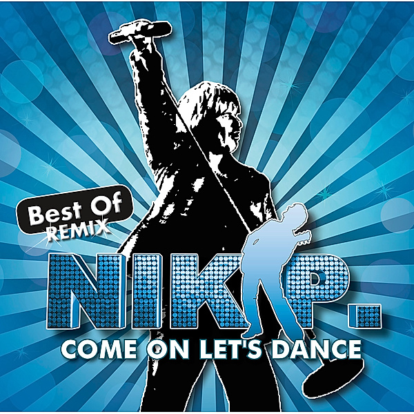 Come On Let's Dance - Best Of Remix, Nik P.