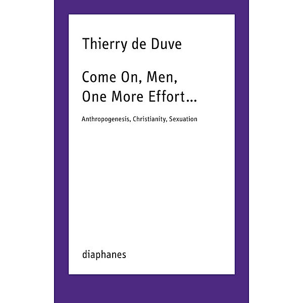 Come On, Men, One More Effort ..., Thierry de Duve