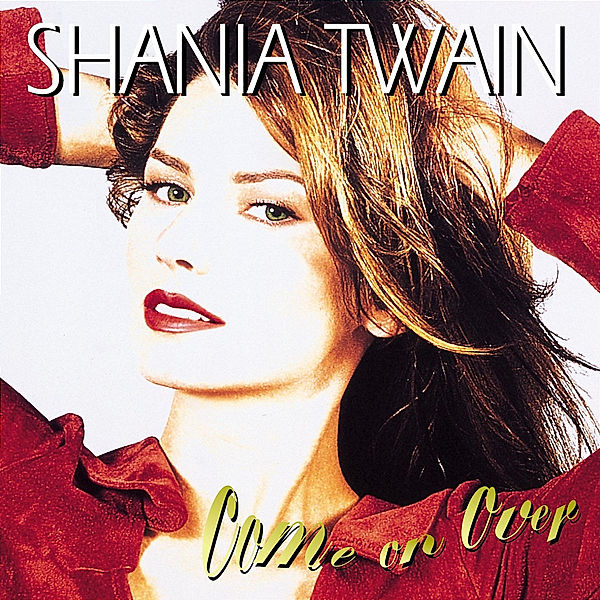 COME ON OVER, Shania Twain