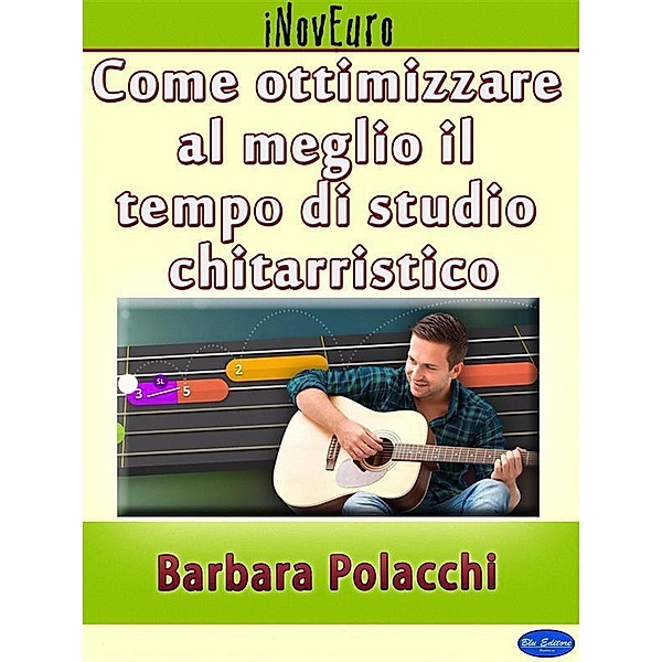 Come ottimizzare al meglio il tempo di studio chitarristico, Barbara Polacchi